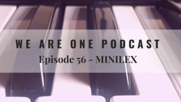 We Are One Podcast Episode 56 – MINILEX